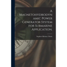 A Magnetohydrodynamic Power Generator System for Submarine Application.