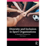 Diversity and Inclusion in Sport Organizations: A Multilevel Perspective