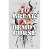 To Break a Demon Curse