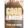 Good Enough: A Priest's Tale