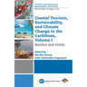 Coastal Tourism, Sustainability, and Climate Change in the Caribbean, Volume I: Beaches and Hotels