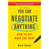 You Can Negotiate Anything: How to Get What You Want
