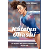 Katelyn Ohashi: The Gymnast Who Found Strength in Her Joy for Kids