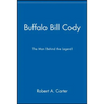 Buffalo Bill Cody: The Man Behind the Legend