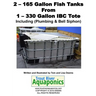2 - 165 gallon Fish Tanks from 1 - 330 gallon IBC Tote