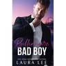Billionaire Bad Boy: An Enemies-to-Lovers, Second Chance Romance
