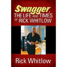 Swagger, the Life and Times of Rick Whitlow