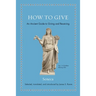 How to Give: An Ancient Guide to Giving and Receiving