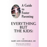 A Guide to Foster Parenting: Everything But the Kids!