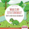 Where Is My Little Crocodile? - Dov'è il mio piccolo coccodrillo?: Bilingual English Italian Children's Book Ages 3-5 With Coloring Pics