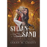 The Sylvan and the Sand: A Standalone Enemies to Lovers Fantasy Romance