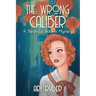 The Wrong Caliber: A Beatrice Adams Mystery