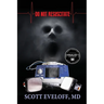 Do Not Resuscitate: Hospital Evil...Where No One Can Hear You Scream