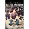 Solving the West Palm Beach Murder of Jeffrey Heagerty