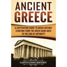 Ancient Greece: A Captivating Guide to Greek History Starting from the Greek Dark Ages to the End of Antiquity