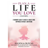 Plan A Life You Love Journal: A Woman's Guide to Health, Wealth, and Happiness Without Limitations