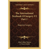 The International Textbook Of Surgery V2 Part 1: Regional Surgery
