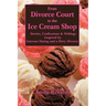 From Divorce Court to the Ice Cream Shop: Stories, Confessions & Weblogs Inspired by Internet Dating and a Dirty Divorce