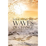 Navigating the Waves of Change: Change Is Constant in a Dynamic Church