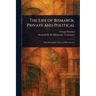 The Life of Bismarck, Private and Political