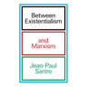 Between Existentialism and Marxism