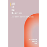 All of Our Monsters and Other Stories and Poems