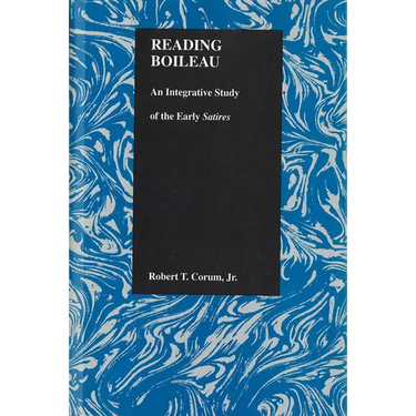 Reading Boileau: An Integrative Study of the Early Satires