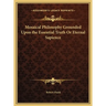 Mosaical Philosophy Grounded Upon the Essential Truth Or Eternal Sapience