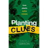 Planting Clues: How Plants Solve Crimes