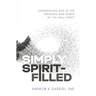 Simply Spirit-Filled: Experiencing God in the Presence and Power of the Holy Spirit