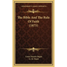 The Bible And The Rule Of Faith (1875)