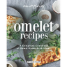 Amazing Omelet Recipes: A Complete Cookbook of Down-Home Dish Ideas!