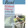 Read Without Glasses at Any Age: The Natural Method to Near Vision Clarity