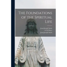 The Foundations of the Spiritual Life