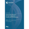 Grammaticalization across Languages, Levels and Frameworks