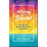 Writing into the Sunset: Starting Your Writing Career After Retirement