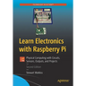 Learn Electronics with Raspberry Pi: Physical Computing with Circuits, Sensors, Outputs, and Projects