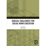 Radical Challenges for Social Work Education