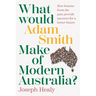 What would Adam Smith Make of Modern Australia?