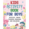 Kids Activity book for boys: puzzles, Brain Teasers, drawing and coloring pages 4- 12 Ages