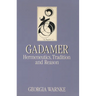 Gadamer: Hermeneutics, Tradition, and Reason