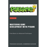 Mastering Game Development with PyGame: From Basics to Advanced Techniques