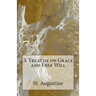 A Treatise on Grace and Free Will