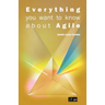 Everything You Want to Know about Agile: How to get Agile results in a less-than-agile organization