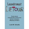 Laundromat Detour: Poems about Liberated Bra Underwires, Quirky Customers, Mopping and More