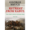 Retreat from Kabul: The First Anglo-Afghan War, 1839-1842