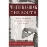 Whitewashing the South: White Memories of Segregation and Civil Rights
