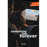Something Like Forever