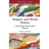 Religion and World Politics: Connecting Theory with Practice