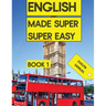 ENGLISH book 1: Made Super Super Easy